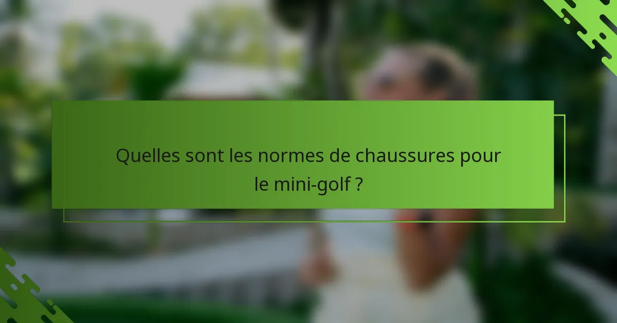 Quelles sont les normes de chaussures pour le mini-golf ?